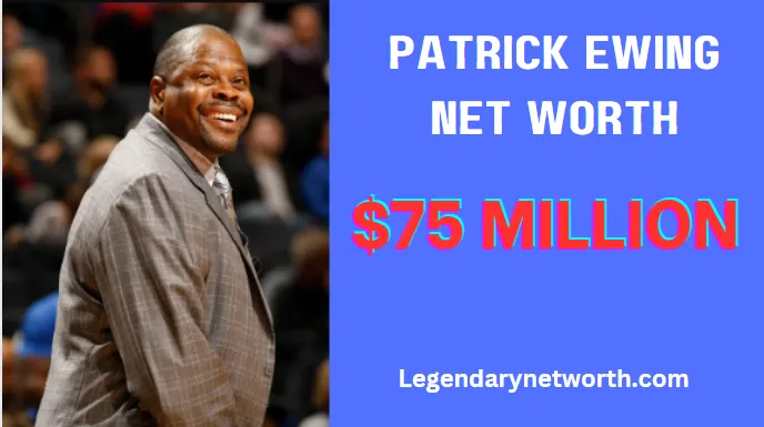 Patrick Ewing Net Worth: Slam Dunking the Figures