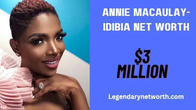 Annie Macaulay-Idibia Net Worth