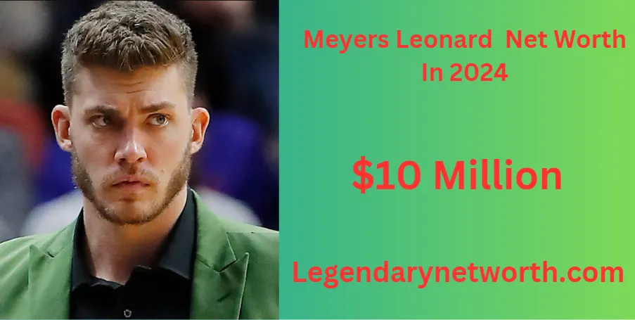 Meyers Leonard Net Worth, Age, Height, Weight, Occupation, Career And More