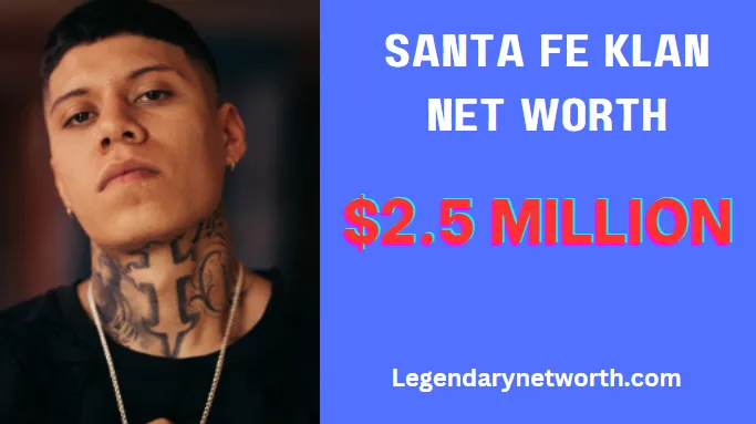 Santa Fe Klan Net Worth:Exploring His Fortune