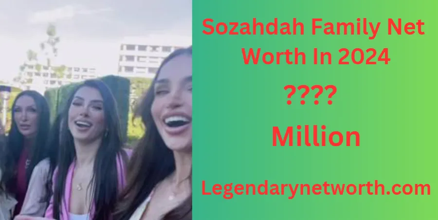 Sozahdah Family Net Worth , Family Members, Investments ,Family's Wealth And More